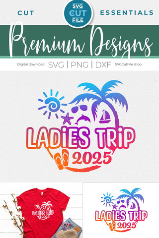2025 Ladies Trip svg - Ladies Trip Vacation or Trip Design SVG SVG Cut File 