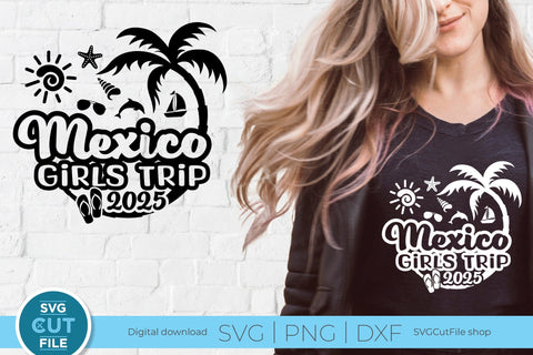 2025 Mexico Girls Trip svg - Mexico Vacation or Trip Design for the Ladies SVG SVG Cut File 