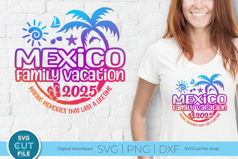 2025 Mexico svg - Mexico Family Vacation or Trip Design SVG SVG Cut File 