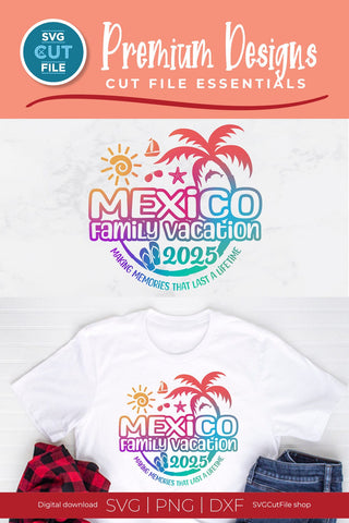 2025 Mexico svg - Mexico Family Vacation or Trip Design SVG SVG Cut File 