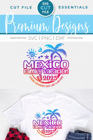 2025 Mexico svg - Mexico Family Vacation or Trip Design SVG SVG Cut File 