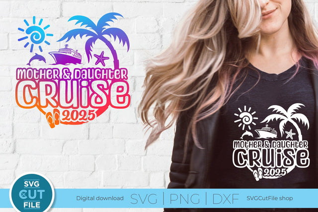 2025 Mother Daughter Cruise svg - Cruise SVG vacation or Trip Design SVG SVG Cut File 