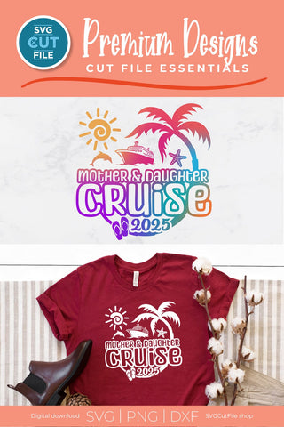 2025 Mother Daughter Cruise svg - Cruise SVG vacation or Trip Design SVG SVG Cut File 