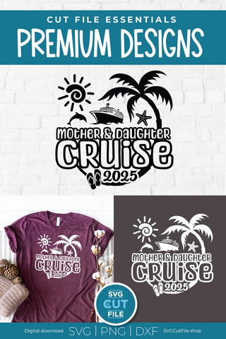2025 Mother Daughter Cruise svg - Cruise SVG vacation or Trip Design SVG SVG Cut File 