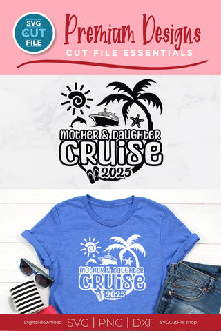 2025 Mother Daughter Cruise svg - Cruise SVG vacation or Trip Design SVG SVG Cut File 