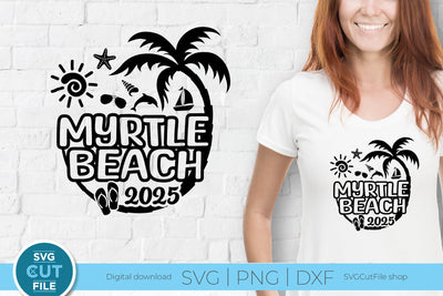 2025 Myrtle Beach SVG, South Carolina svg - Myrtle Beach SC Vacation or Trip Design SVG SVG Cut File 