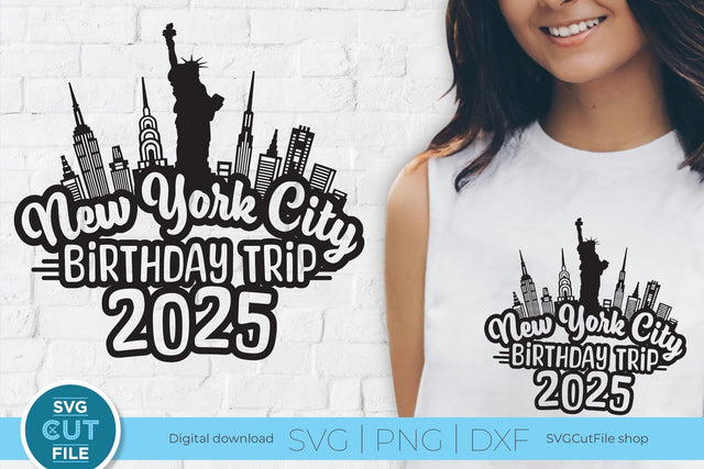 2025 New York City Birthday Trip svg Great for an NYC Weekend Vacation SVG SVG Cut File 