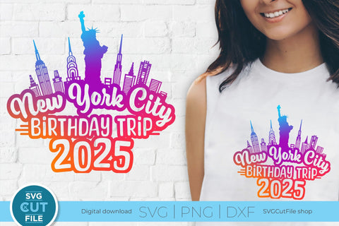2025 New York City Birthday Trip svg Great for an NYC Weekend Vacation SVG SVG Cut File 