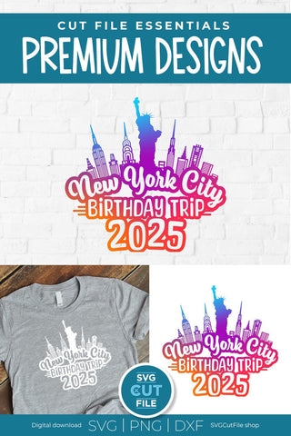 2025 New York City Birthday Trip svg Great for an NYC Weekend Vacation SVG SVG Cut File 