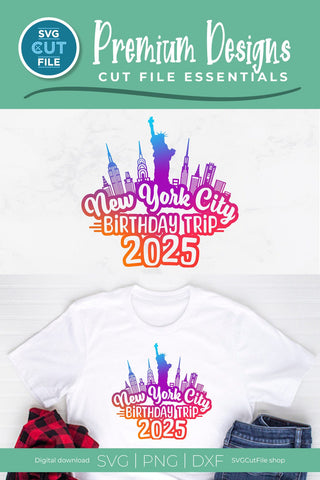 2025 New York City Birthday Trip svg Great for an NYC Weekend Vacation SVG SVG Cut File 