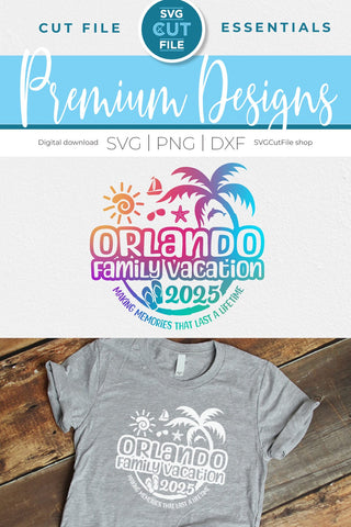 2025 Orlando Family Vacation svg - Orlando FL Vacation or Trip Design SVG SVG Cut File 