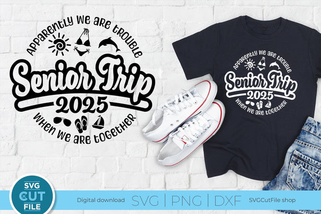 2025 Senior Trip svg - Graduation Cruise Vacation Design Apparently We Are Trouble When we are Together SVG SVG Cut File 
