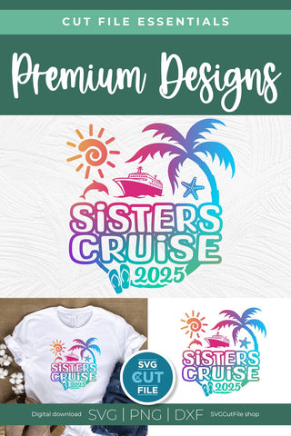 2025 Sisters Cruise svg -Sisters SVG vacation or Trip Design SVG SVG Cut File 