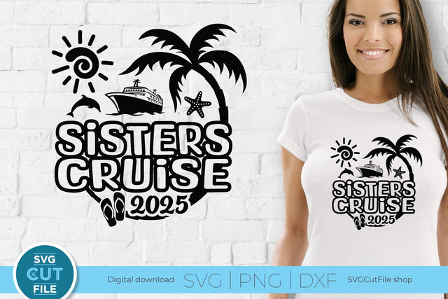 2025 Sisters Cruise svg -Sisters SVG vacation or Trip Design SVG SVG Cut File 