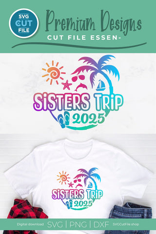 2025 Sisters' Trip svg - Sisters SVG vacation or Trip Design SVG SVG Cut File 
