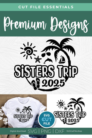 2025 Sisters' Trip svg - Sisters SVG vacation or Trip Design SVG SVG Cut File 