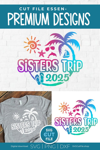 2025 Sisters' Trip svg - Sisters SVG vacation or Trip Design SVG SVG Cut File 