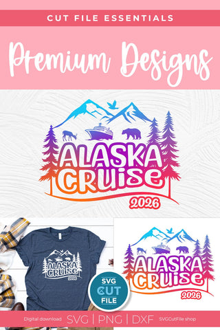 2026 Alaska Cruise svg - Alaska Vacation or Trip Design SVG SVG Cut File 