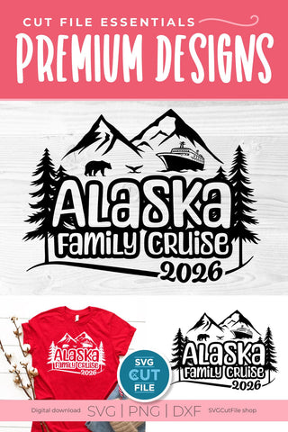 2026 Alaska Family Cruise svg - Alaska SVG vacation or Trip svg SVG SVG Cut File 
