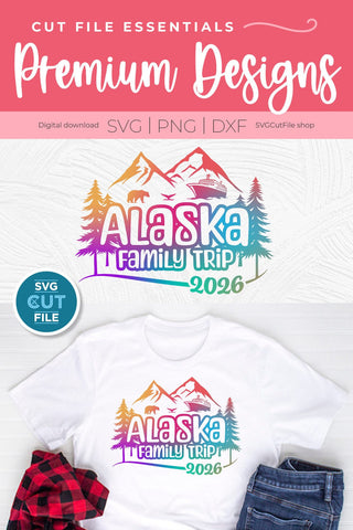 2026 Alaska Family Trip with Cruise Ship svg - Alaska SVG vacation or Trip Design SVG SVG Cut File 