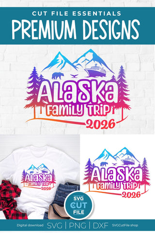 2026 Alaska Family Trip with Cruise Ship svg - Alaska SVG vacation or Trip Design SVG SVG Cut File 