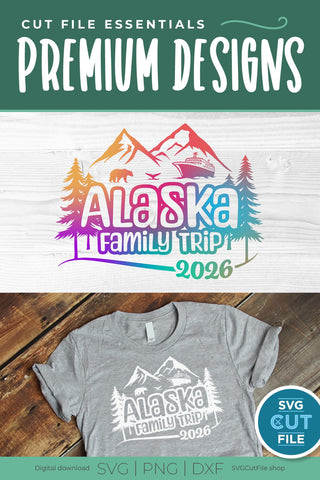 2026 Alaska Family Trip with Cruise Ship svg - Alaska SVG vacation or Trip Design SVG SVG Cut File 
