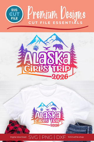 2026 Alaska Girls Trip svg - Alaska SVG vacation or Trip Design SVG SVG Cut File 