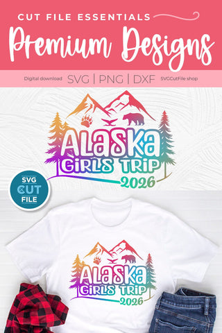 2026 Alaska Girls Trip svg - Alaska SVG vacation or Trip svg SVG SVG Cut File 
