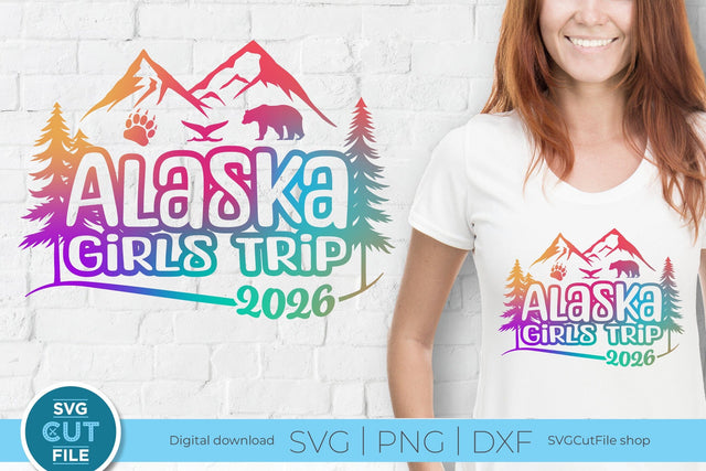 2026 Alaska Girls Trip svg - Alaska SVG vacation or Trip svg SVG SVG Cut File 