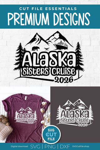 2026 Alaska Sisters' Cruise svg - Alaska SVG vacation or Trip Design SVG SVG Cut File 