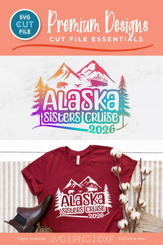 2026 Alaska Sisters' Cruise svg - Alaska SVG vacation or Trip Design SVG SVG Cut File 