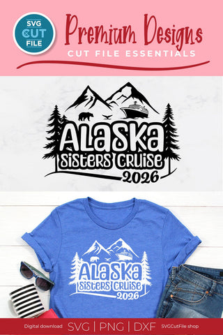 2026 Alaska Sisters' Cruise svg - Alaska SVG vacation or Trip Design SVG SVG Cut File 