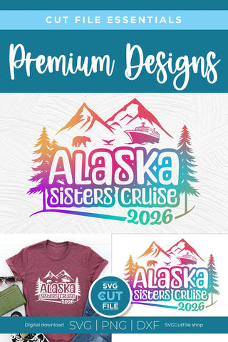 2026 Alaska Sisters' Cruise svg - Alaska SVG vacation or Trip SVG SVG Cut File 