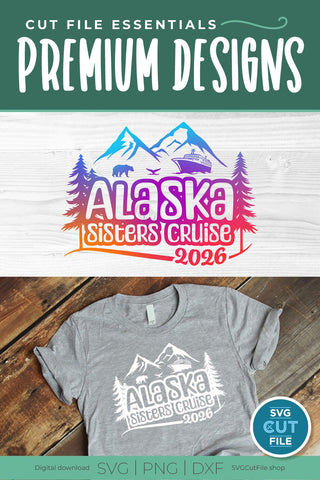 2026 Alaska Sisters' Cruise svg - Alaska SVG vacation or Trip SVG SVG Cut File 
