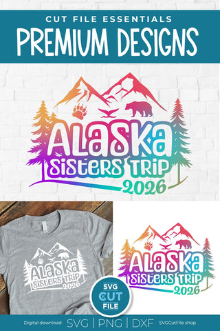 2026 Alaska Sisters Trip svg - Alaska SVG vacation or Trip svg SVG SVG Cut File 