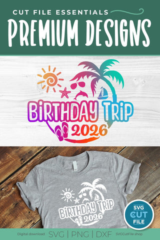 2026 Birthday Trip svg - Birthday Trip Vacation or Trip Design SVG SVG Cut File 