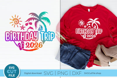 2026 Birthday Trip svg - Birthday Trip Vacation or Trip SVG SVG Cut File 
