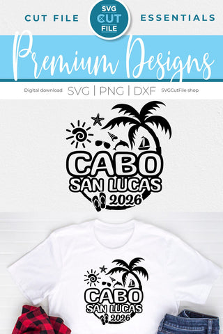 2026 Cabo San Lucas SVG - Cabo Mexico Vacation or Trip Design SVG SVG Cut File 