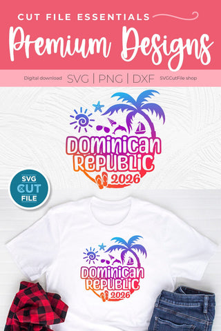2026 Dominican Republic svg - DR Vacation or Trip Design SVG SVG Cut File 