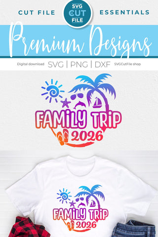 2026 Family Trip svg - Family Trip svg vacation or Holiday Design SVG SVG Cut File 