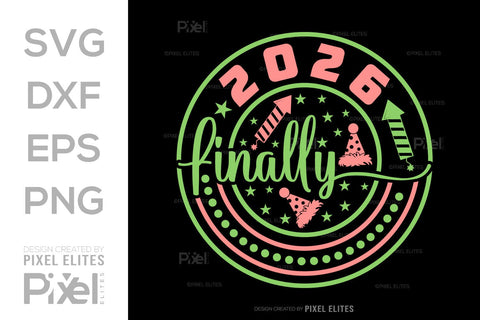 2026 Finally SVG Bundle | New Year Quote T-Shirt Designs SVG ETC Craft 