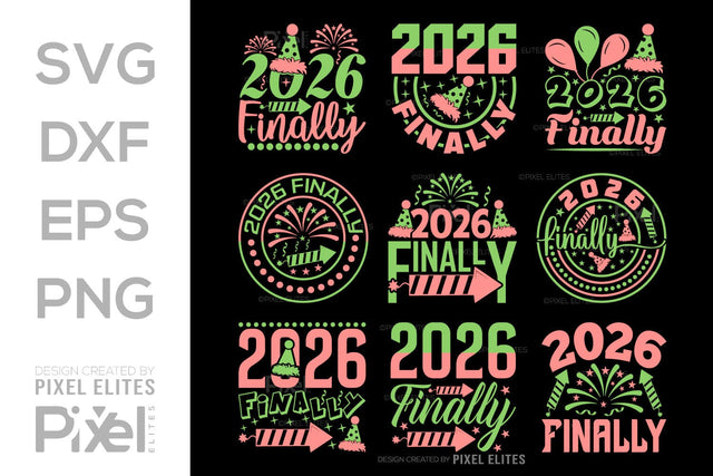 2026 Finally SVG Bundle | New Year Quote T-Shirt Designs SVG ETC Craft 