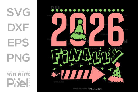2026 Finally SVG Bundle | New Year Quote T-Shirt Designs SVG ETC Craft 
