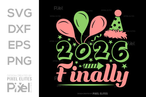 2026 Finally SVG Bundle | New Year Quote T-Shirt Designs SVG ETC Craft 