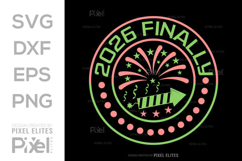 2026 Finally SVG Bundle | New Year Quote T-Shirt Designs SVG ETC Craft 