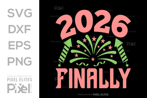 2026 Finally SVG Bundle | New Year Quote T-Shirt Designs SVG ETC Craft 
