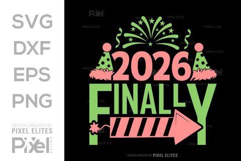 2026 Finally SVG Bundle | New Year Quote T-Shirt Designs SVG ETC Craft 