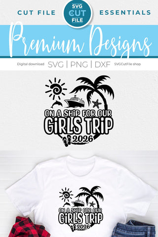 2026 Girls Trip svg - Girls Cruise Vacation Design SVG SVG Cut File 