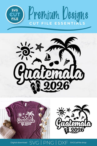 2026 Guatemala svg - Guatemala Vacation or Trip Design SVG SVG Cut File 
