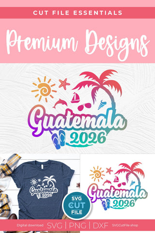 2026 Guatemala svg - Guatemala Vacation or Trip Design SVG SVG Cut File 
